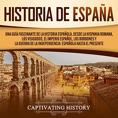 Historia de España [History of Spain] by Captivating History