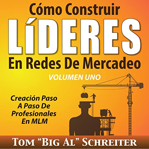 Cómo Construir LíDERES En Redes De Mercadeo Volumen Uno [How to Build Network Marketing Leaders, Volume One]