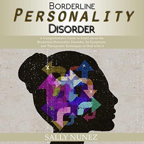 Borderline Personality Disorder (BPD) by Sally Nunez