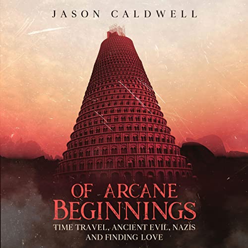 Of Arcane Beginnings: Time Travel, Ancient Evil, Nazis and Finding Love