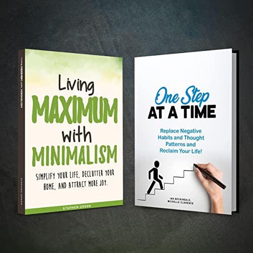 Living Maximum with Minimalism and One Step at a Time – 2 Books in 1