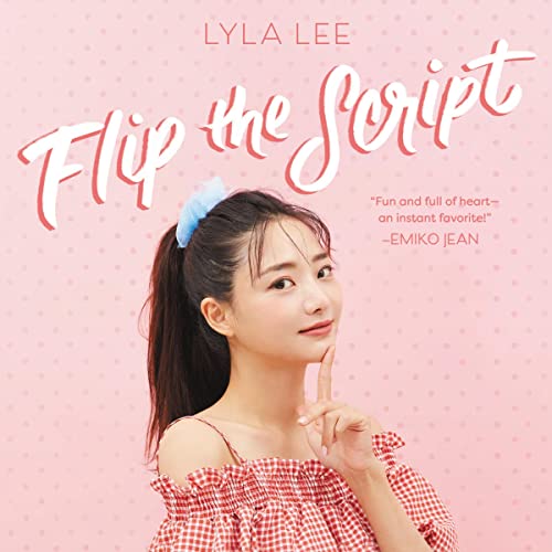 Flip the Script by Lyla Lee