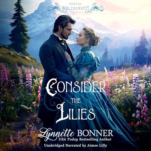 Consider the Lilies: A Christian Historical Western Romance