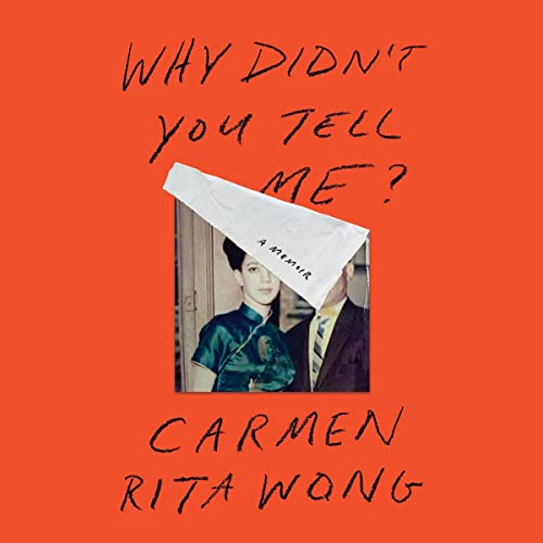 Why Didn't You Tell Me? by Carmen Rita Wong