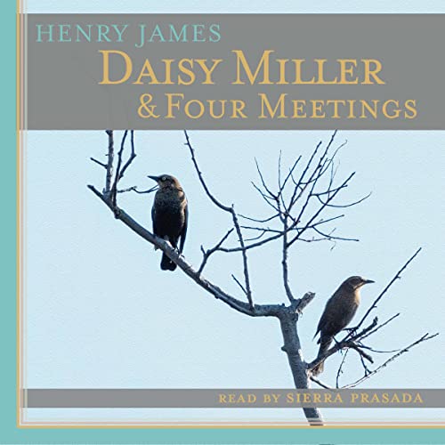 Daisy Miller & Four Meetings by Henry James