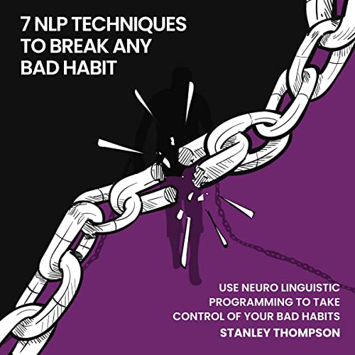 Seven NLP Techniques to Break Any Bad Habit