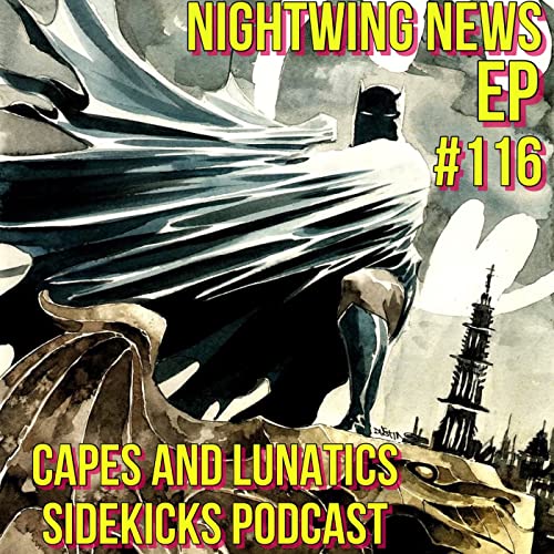 Nightwing News Ep #116: Titans S3 Finale, Batman - Streets of Gotham #1-#4 by Unknown