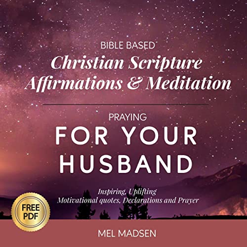Bible-Based Christian Scripture Affirmations and Meditation Praying for Your Husband