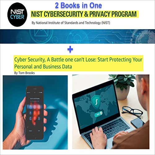 NIST Cybersecurity & Privacy Program and Cyber Security, a Battle We Can't Lose by NIST