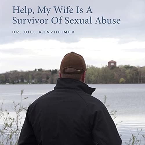 Help, My Wife Is a Survivor of Sexual Abuse by Bill Ronzheimer