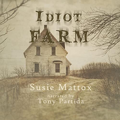 Idiot Farm by Susie Mattox