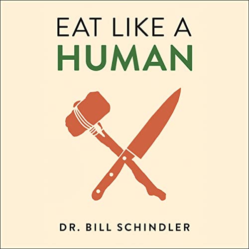 Eat Like a Human by Bill Schindler