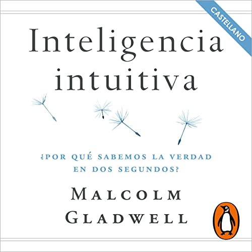 Inteligencia intuitiva (en castellano) [Blink. The power of thinking without thinking]