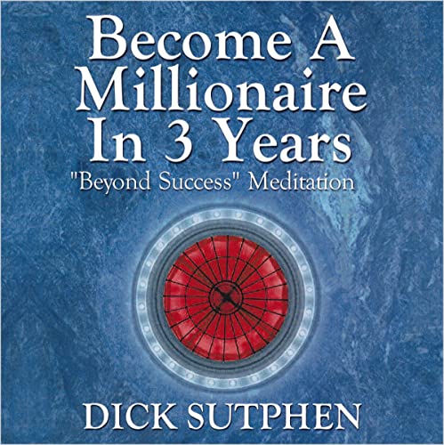 Become a Millionaire in 3 Years #Beyond Success# Meditation by Dick Sutphen