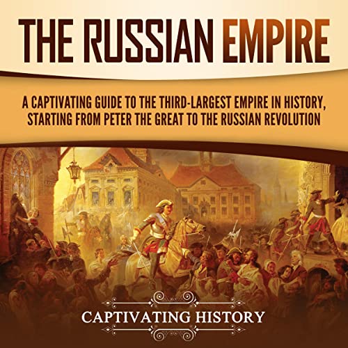 The Russian Empire by Captivating History