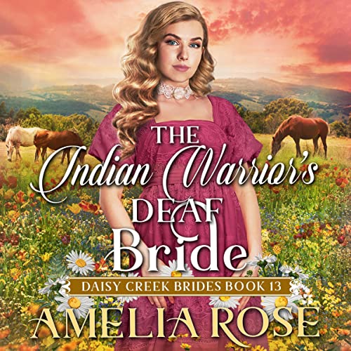 The Indian Warrior's Deaf Bride by Amelia Rose