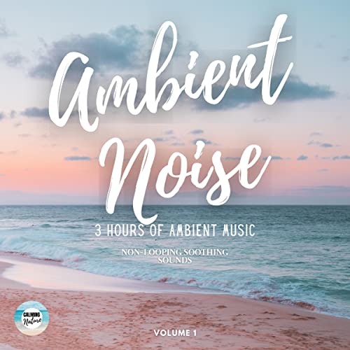 Ambient Noise: Three Hours of Ambient Music