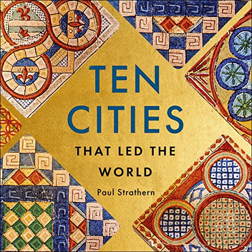 Ten Cities that Led the World by Paul Strathern