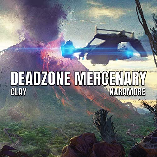 Deadzone Mercenary: The Complete Series by Liam Clay