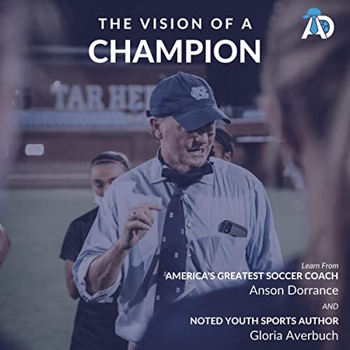 The Vision of a Champion by Anson Dorrance