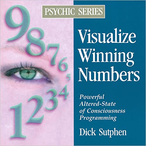 Visualize Winning Numbers: Psychic Series by Dick Sutphen