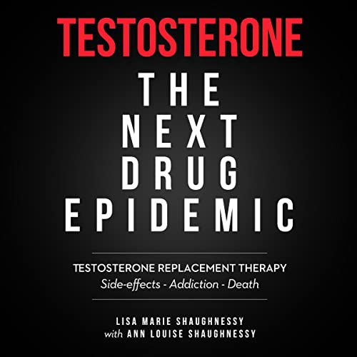 Testosterone. The Next Drug Epidemic