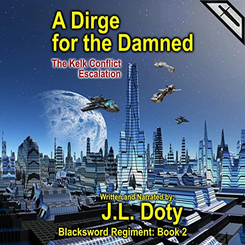 A Dirge for the Damned: A Space Adventure of Interstellar War by J.L. Doty