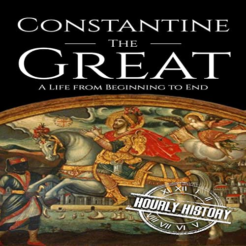Constantine the Great by Hourly History