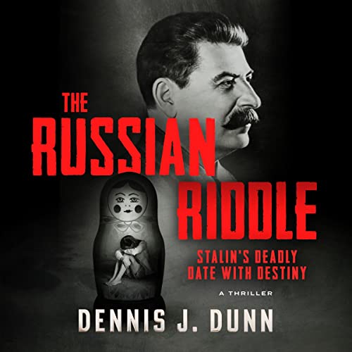 The Russian Riddle: Stalin's Deadly Date with Destiny