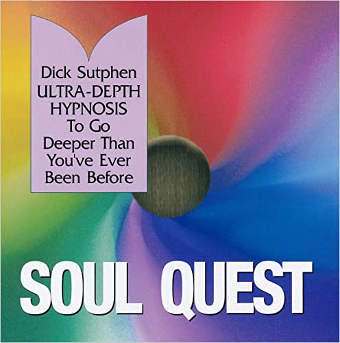 Soul Quest: Ultra-Depth Hypnosis by Dick Sutphen