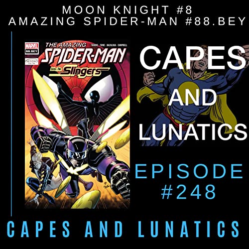 Capes and Lunatics Ep #248: Moon Knight #8, Amazing Spider-Man #88.BEY by Unknown
