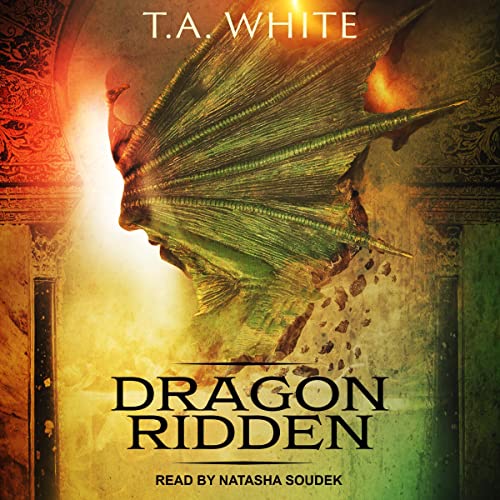 Dragon Ridden by T. A. White