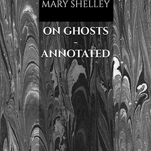 On Ghosts by Mary Shelley