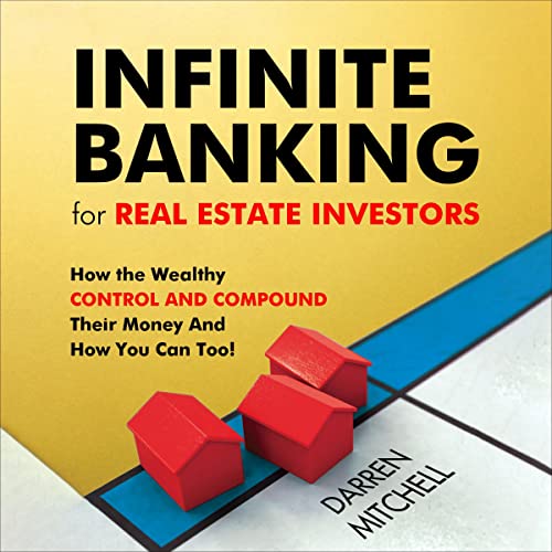 Infinite Banking for Real Estate Investors
