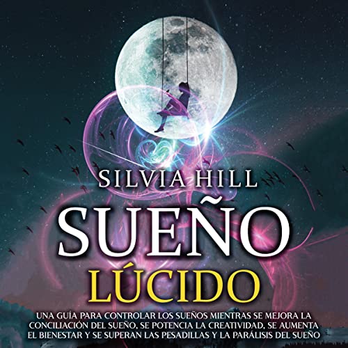 Sueño lúcido [Lucid Dream] by Silvia Hill