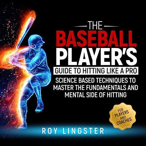 The Baseball Player’s Guide to Hitting Like a Pro