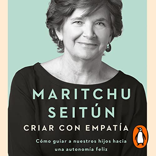 Criar con empatía [Parenting with Empathy] by Maritchu Seitún