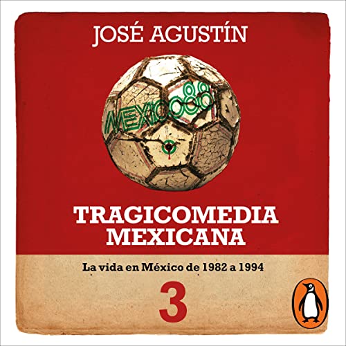 Tragicomedia mexicana 3 [Mexican Tragicomedy 3] by José Agustín
