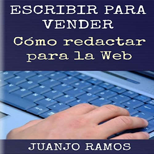 Escribir para vender. Cómo redactar para la Web [Write to Sell. How to Write for the Web]