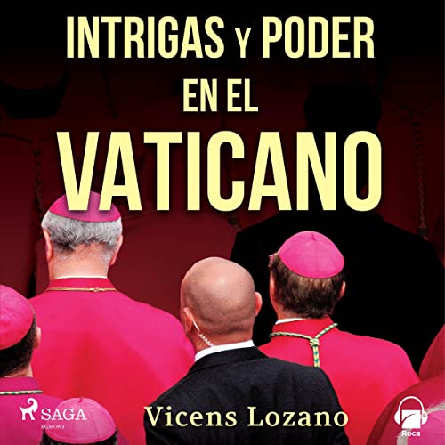 Intrigas y poder en el Vaticano by Vicens Lozano