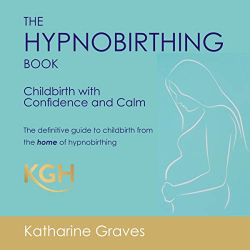 The Hypnobirthing Book - Childbirth with Confidence and Calm