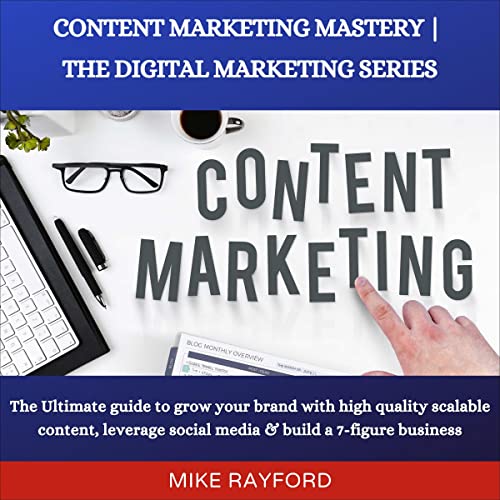 Content Marketing Mastery by Mike Rayford