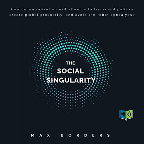 The Social Singularity by Max Borders