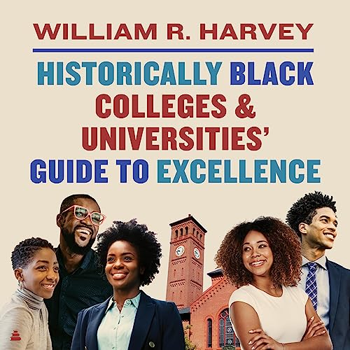 Historically Black Colleges and Universities’ Guide to Excellence by William R. Harvey