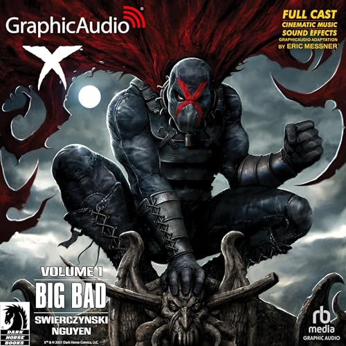 X Volume 1: Big Bad [Dramatized Adaptation]