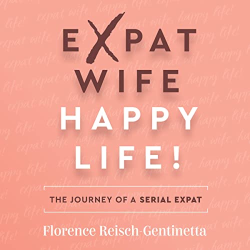Expat Wife by Florence Reisch-Gentinetta
