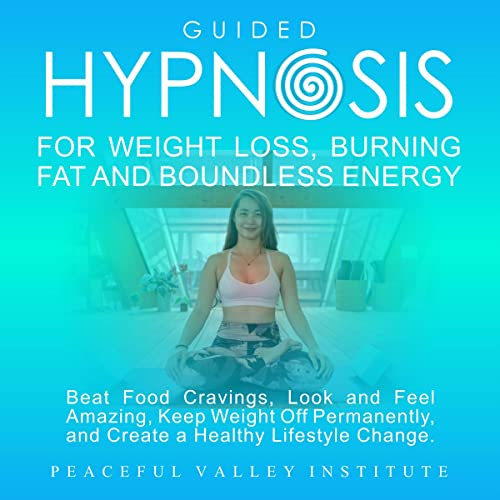 Guided Hypnosis for Weight Loss, Burning Fat, and Boundless Energy