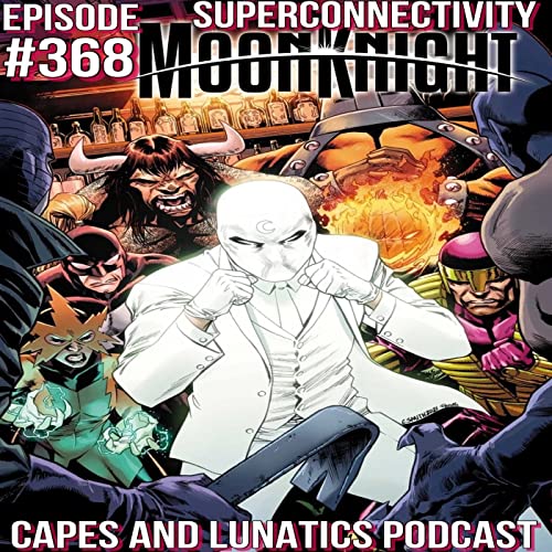 Superconnectivity Ep #368: Spider-Man - No Way Home Official Trailer, Moon Knight #5 by Unknown