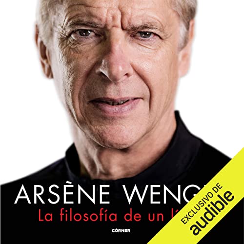Arsène Wenger. La filosofía de un lider