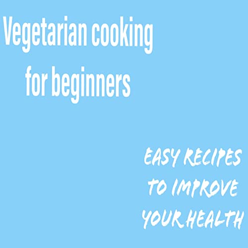 Vegetarian Cooking for Beginners by Harry Lee